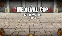 Medieval Cop 8 -DeathWish- Part 3 Online Adventure Game