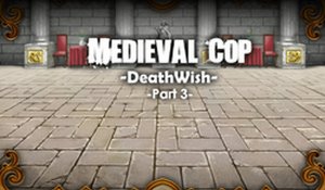 Medieval Cop 8 -DeathWish- Part 3 Adventure Game